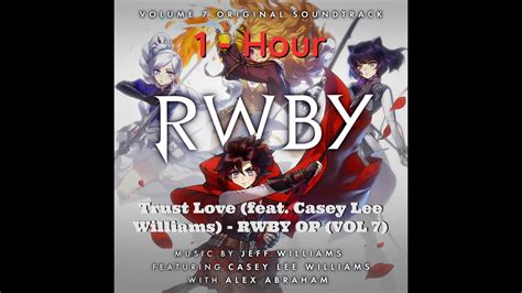 1 Hour Trust Love Feat Casey Lee Williams RWBY OP VOL 7 YouTube