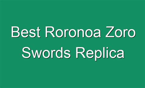 Best Roronoa Zoro Swords Replica