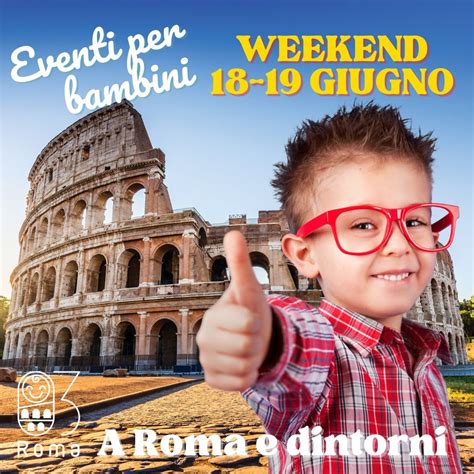 Cosa Fare A Roma Con I Bambini Nel Weekend Del 18 E 19 Giugno Roma 03