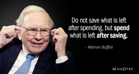 Warren Buffett Quote Do Not Save What Is Left After Spending But