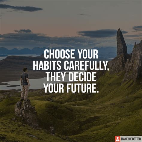 Habits For Better Future Choose Your Habits Carefully They Decide