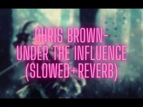 Chris Brown Under The Influence Slowed Reverb Youtube