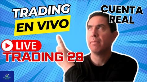 🟢trading En Vivo Live Trading En Directo 2023 💹cuenta Real💲💲💲 Youtube