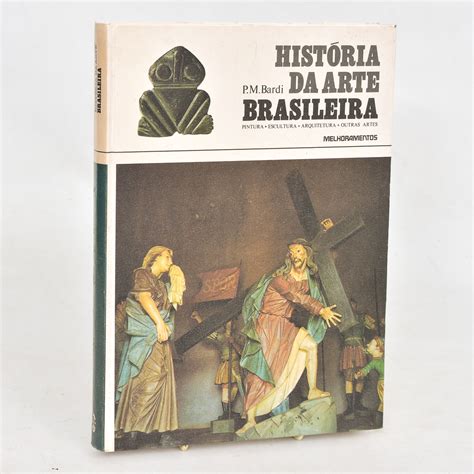 LIVRO História da arte brasileira pinturas escultura