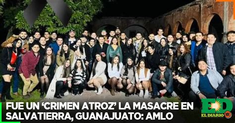 Fue Un Crimen Atroz La Masacre En Salvatierra Guanajuato AMLO El