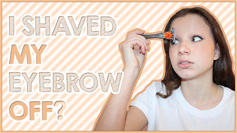 I SHAVED OFF MY EYEBROWS YouTube