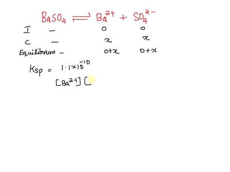 Solved The Solubility Product Of Barium Sulphate Baso4 Is 11x10 10 What Is The Solubility