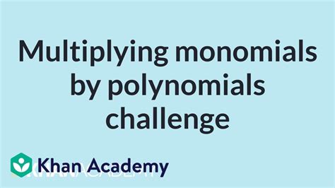 Multiplying Monomials By Polynomials Challenge Mathematics Ii High