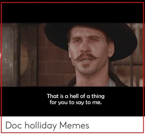 15 Tombstone Doc Holliday Meme Memes