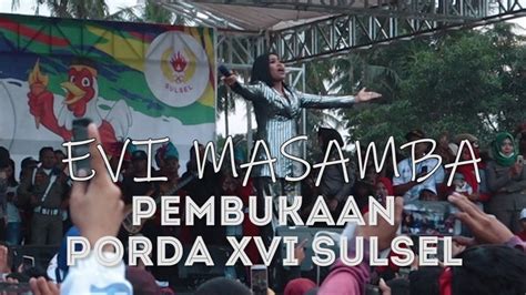 EVI MASAMBA MERIAHKAN PEMBUKAAN PORDA XVI SULSEL DI PINRANG YouTube