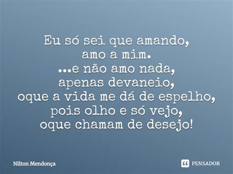 ⁠eu Só Sei Que Amando Amo A Mim E Nilton Mendonça Pensador