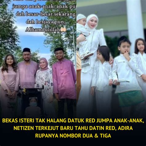 Bekas Isteri Tak Hal Ng Datuk Red Jumpa Anak Anak Netizen Terk Jut