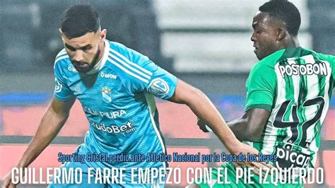 Guillermo Farr Empez Con El Pie Izquierdo Sporting Cristal Perd O