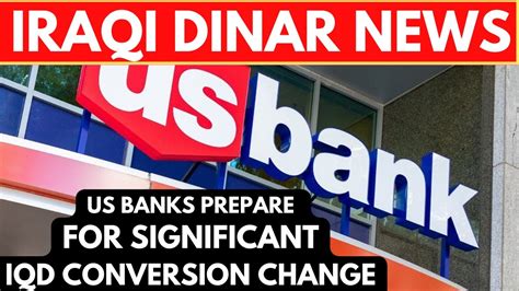 Iraqi Dinar News Us Banks Set For Weighty Iqd Conversion Standard