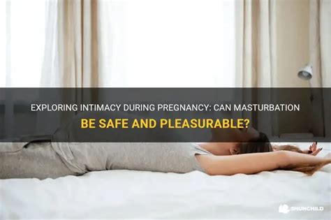 Exploring Intimacy During Pregnancy Can Masturbation Be Safe And