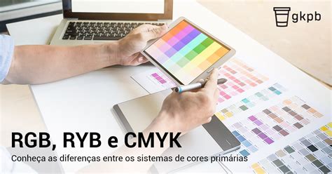 CMYK RGB e RYB conheça os diferentes sistemas de cores primárias