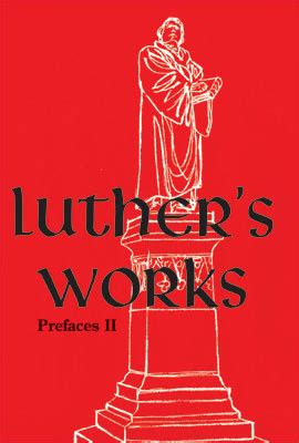 Beggars All Reformation And Apologetics New Volume Of Luther S Works