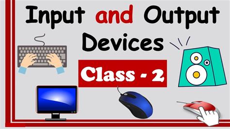 Class 2 Computer Input And Output Devices Of Computer Input Output And Processing