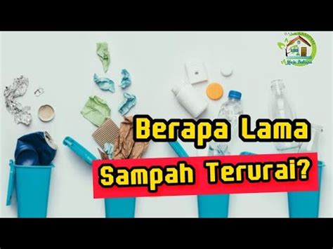 Berapa Lama Sampah Terurai YouTube