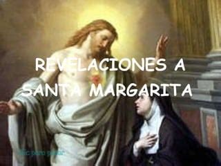 Revelaciones del sagrado corazón de jesús a santa margarita PPT