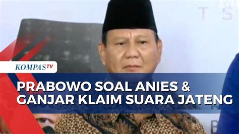 Anies Dan Ganjar Klaim Suara Di Jawa Tengah Prabowo Semua Bisa Klaim