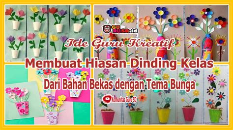 Ide Guru Kreatif Membuat Hiasan Dinding Kelas Tema Bunga Dari Bahan