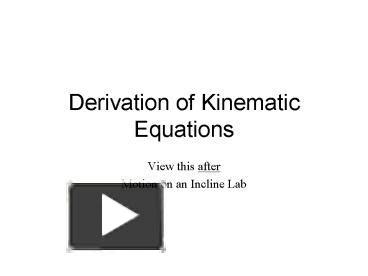 PPT Derivation Of Kinematic Equations PowerPoint Presentation Free