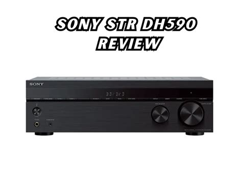 Sony Str DH590 Review- Top and Cheaper VR Receiver – Tech Reath