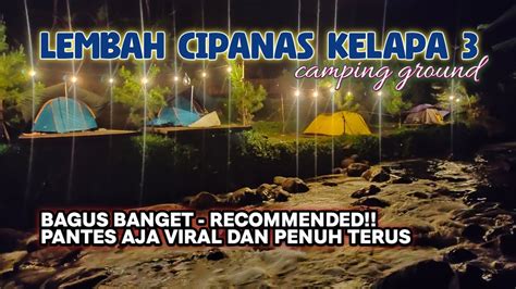 LEMBAH CIPANAS KELAPA 3 CAMPING GROUND RIVERSIDE DAN KOLAM AIR PANAS