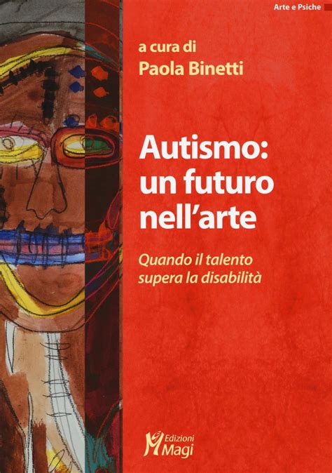 Autismo Un Futuro Nell Arte Quando Il Talento Supera La Disabilit