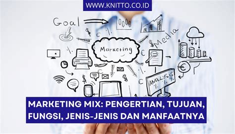 Memahami Apa Itu Marketing Mix Juga Konsep P Dan P