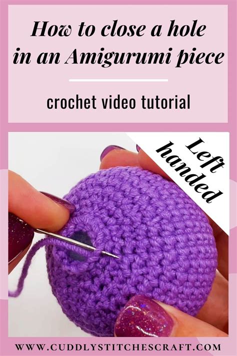 How To Close A Hole In An Amigurumi Piece Left Handed Cuddly