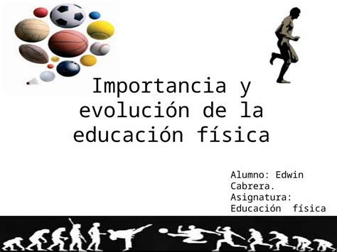 Pptx Importancia Y Evolucion De La Educacion Fisica Dokumen Tips Hot