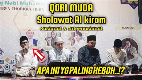 Qori Muda Sholawat Al Kirom Nasional Dan Internasional Terbaru