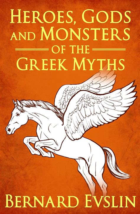 Gods And Monsters Of The Greek Myths Bernard Evslin