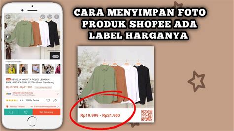 CARA MENYIMPAN FOTO PRODUK SHOPEE ADA LABEL HARGANYA YouTube