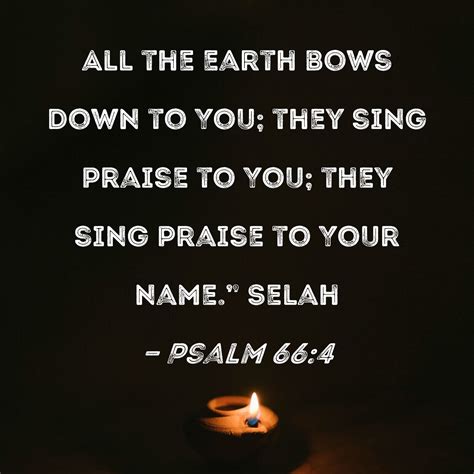 Psalm All The Earth Bows Down To You They Sing Praise To You