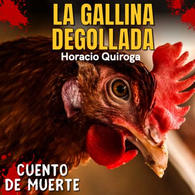 La Gallina Degollada De Horacio Quiroga Los 100 Mejores Cuentos