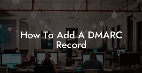 How To Add A Dmarc Record Voice Phishing