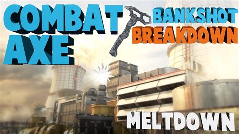 BO2 Tutorials Combat Axe Bankshot Breakdown Meltdown Tomahawk Spots