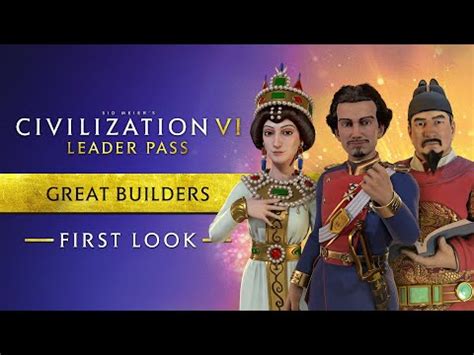 First Look Great Builders Civilization VI Leader Pass Tidyhosts