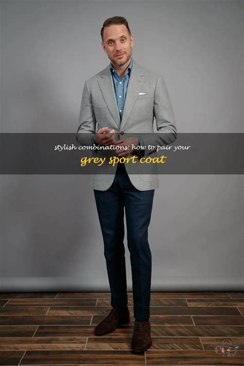 Stylish Combinations How To Pair Your Grey Sport Coat Shunvogue