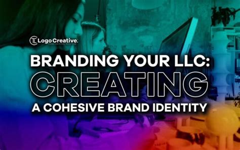 Branding Your Llc Creating A Cohesive Brand Identity