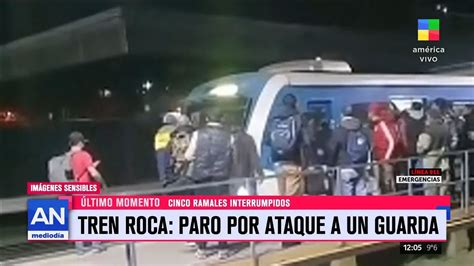 Paro En El Tren Roca Por Ataque A Un Guardia En Temperley YouTube