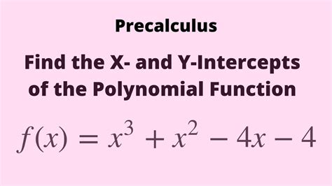 Precalculus Finding The X And Y Intercepts Of The Polynomial Function