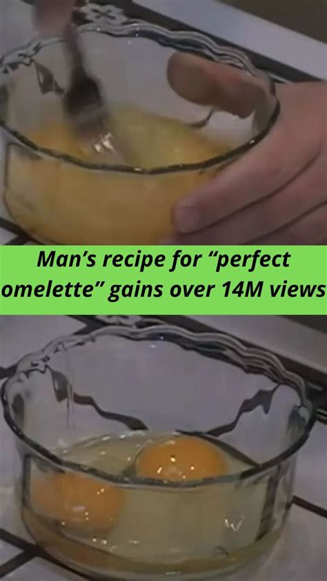 Mans Recipe For Perfect Omelette Gains Over 14m Views Perfect Omelette How To Make