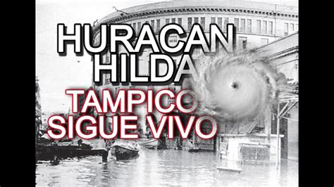 CICLON HILDA Tampico Sigue VIVO DOCUMENTAL YouTube