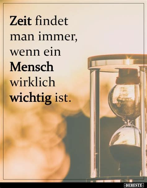 Zeit Findet Man Immer Wenn Ein Mensch Wirklich Wichtig Lebensweisheiten