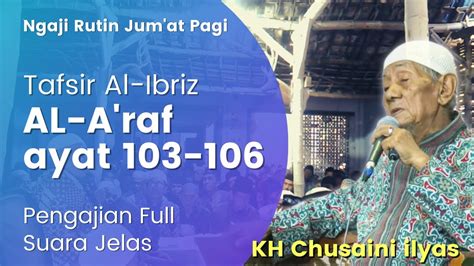 Ngaji Rutin Jum At Pagi KH Husein Ilyas Full Tafsir Al Ibriz