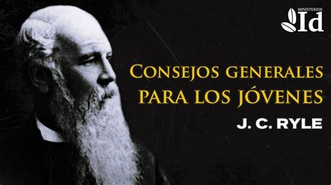 Consejos Generales Para Los J Venes J C Ryle Pr Dicas Cristianas